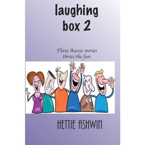 Laughing Box 2: Three Aussie Stories thrice the fun Paperback, Slippery Grip Publishing