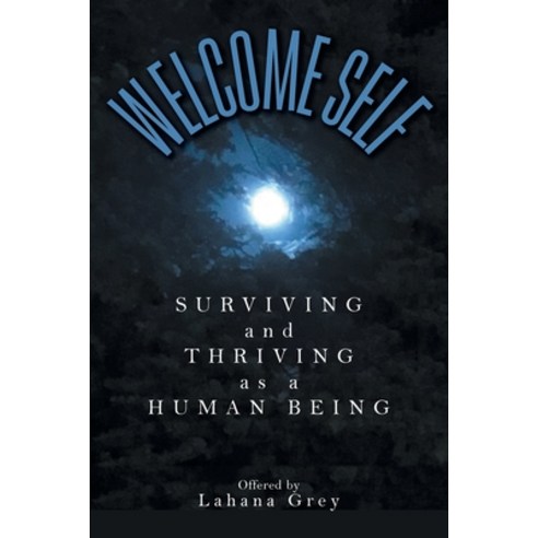 Welcome Self: Surviving and Thriving as a Human Being Paperback, FriesenPress, English, 9781525571770