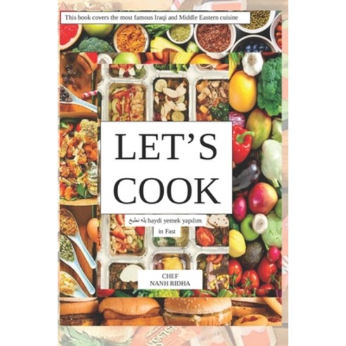 Let''s Cook in Fast: This book covers the most famous Iraqi and Middle Eastern cuisine Paperback, Independently Published