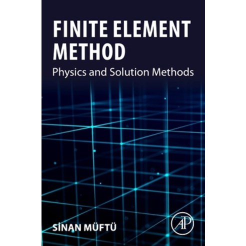 (영문도서) Finite Element Method: Physics and Solution Methods Paperback, Academic Press, English, 9780128211274