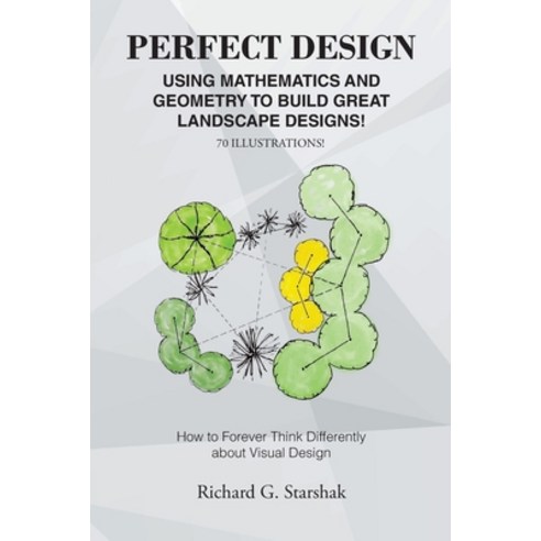 (영문도서) Perfect Design: Using Mathematics and Geometry to Build Great Landscape Designs: How to Forev... Paperback, Christian Faith Publishing,..., English, 9781638441762