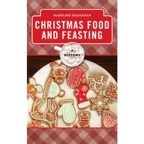 (영문도서) Christmas Food and Feasting: A History Hardcover, Rowman & Littlefield Publis..., English, 9781442276970