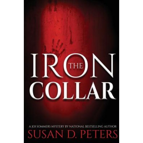 (영문도서) The Iron Collar: A Joi Sommers Mystery Paperback, Sunrise Consulting, English, 9780982712573