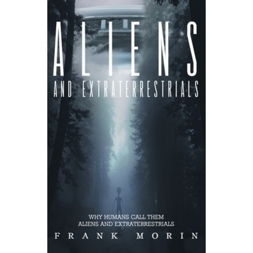 (영문도서) Alien''s and Extraterrestrial''s: Why human''s call them Aliens and Extraterrestrials Paperback, Books to Life Marketing, English, 9798988793892