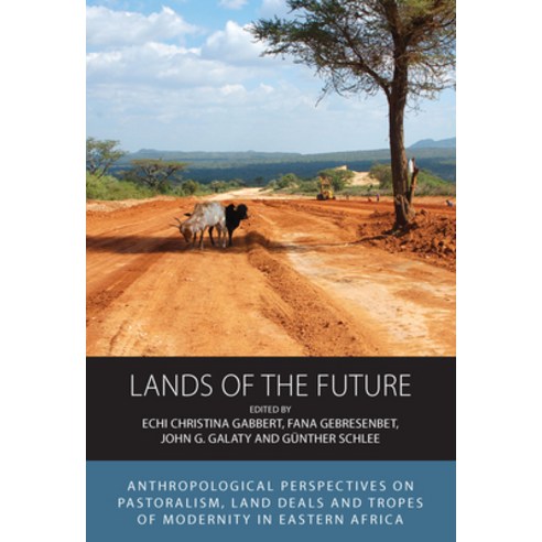 (영문도서) Lands of the Future: Anthropological Perspectives on Pastoralism Land Deals and Tropes of Mo... Paperback, Berghahn Books, English, 9781805391203