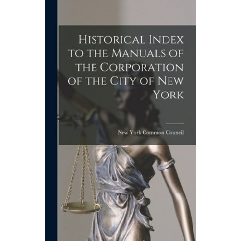 (영문도서) Historical Index to the Manuals of the Corporation of the City of New York Hardcover, Legare Street Press, English, 9781018909073