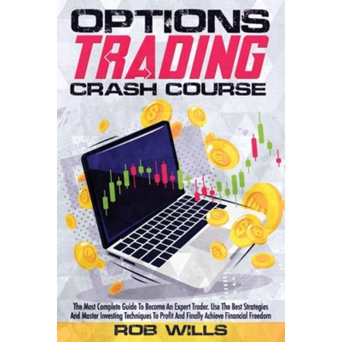 Options Trading Crash Course: The Most Complete Guide To Become An Expert Trader. Use The Best Strat... Paperback, Independently Published, English, 9798709838703