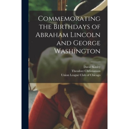 (영문도서) Commemorating the Birthdays of Abraham Lincoln and George Washington Paperback, Hassell Street Press, English, 9781014529534