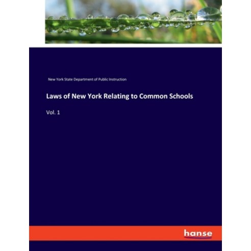 (영문도서) Laws of New York Relating to Common Schools: Vol. 1 Paperback, Hansebooks, English, 9783337861919