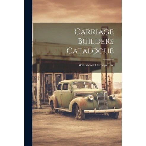 (영문도서) Carriage Builders Catalogue Paperback, Legare Street Press, English, 9781021914798