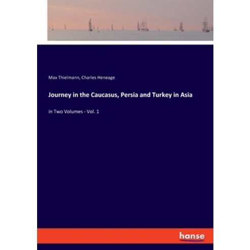 Journey in the Caucasus Persia and Turkey in Asia: in Two Volumes - Vol. 1 Paperback, Hansebooks, English, 9783348019682