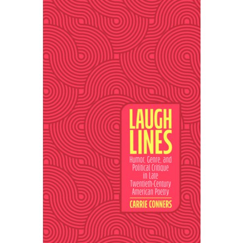 (영문도서) Laugh Lines: Humor Genre and Political Critique in Late Twentieth-Century American Poetry Hardcover, University Press of Mississ..., English, 9781496839534