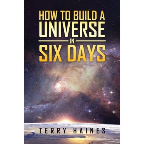 How to Build a Universe in Six Days Paperback, Booktrail Publishing, English, 9781637670446