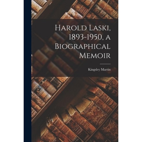 (영문도서) Harold Laski 1893-1950 a Biographical Memoir Paperback, Hassell Street Press, English, 9781013612299
