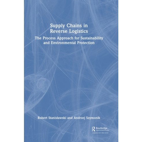 (영문도서) Supply Chains in Reverse Logistics: The Process Approach for Sustainability and Environmental... Hardcover, Productivity Press, English, 9781032445298