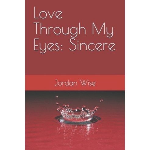 Love Through My Eyes: Sincere Paperback, Independently Published