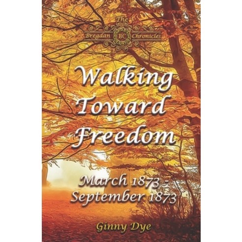 (영문도서) Walking Toward Freedom 20 in The Bregdan Chronicles Historical Fiction Romance Series) Paperback, Independently Published, English, 9798388347497