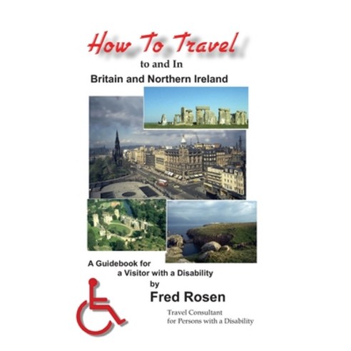 (영문도서) How to Travel to and In Britain and Northern Ireland: A Guidebook for a Visitor with a Disabi... Paperback, Science & Humanities Press, English, 9781888725476