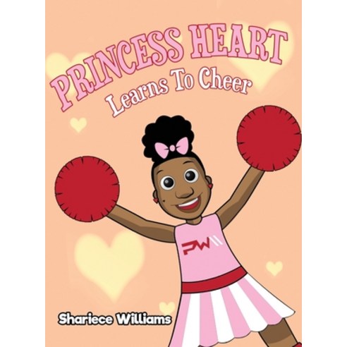 Princess Heart Learns To Cheer Hardcover, Shariece Williams, English, 9780578821795