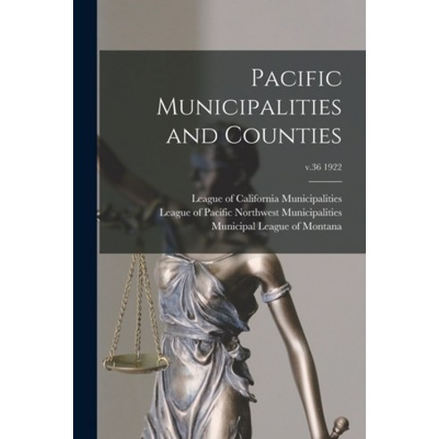 (영문도서) Pacific Municipalities and Counties; v.36 1922 Paperback, Legare Street Press, English, 9781015340343