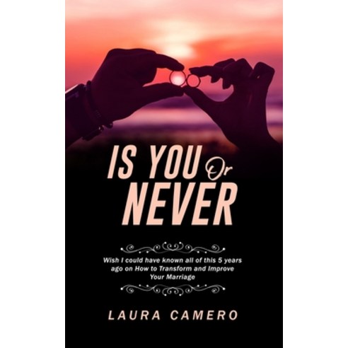 Is You or Never: Wish I could have known all of this 5 years ago on How to Transform and Improve You... Paperback, Independently Published, English, 9798607859053