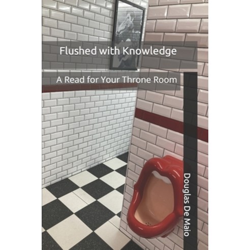 (영문도서) Flushed with Knowledge: A Read for Your Throne Room Paperback, Independently Published, English, 9798862365894