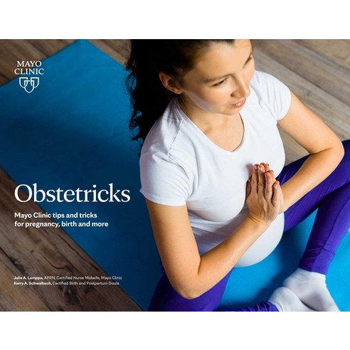 Obstetricks: A Mayo Clinic Toolkit of Childbirth Tips and Spiral, Mayo Clinic Press