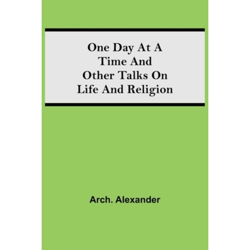 (영문도서) One Day at a Time and Other Talks on Life and Religion Paperback, Alpha Edition, English, 9789354592744