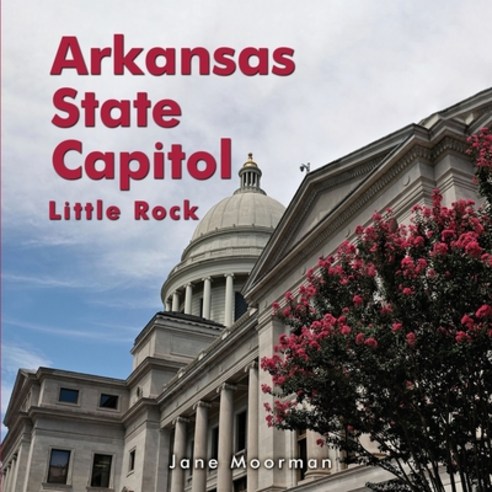 (영문도서) Arkansas State Capitol Paperback, Jane Moorman, English, 9798869207791