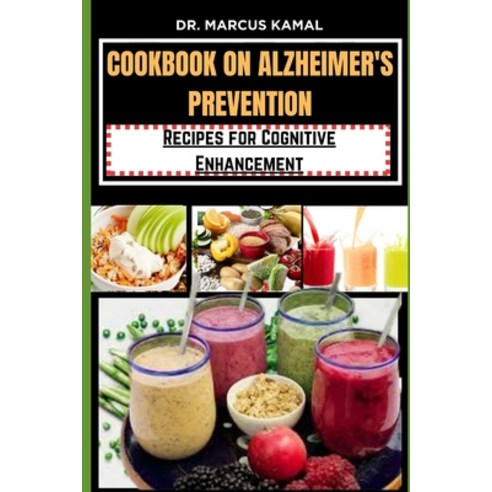 (영문도서) Cookbook on Alzheimer''s Prevention: Recipes for Cognitive Enhancement Paperback, Independently Published, English, 9798872011057