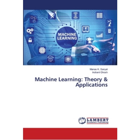 Machine Learning: Theory & Applications Paperback, LAP Lambert Academic Publis..., English, 9786139957804