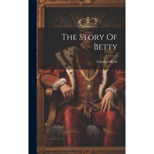 (영문도서) The Story Of Betty Hardcover, Legare Street Press, English, 9781020424007
