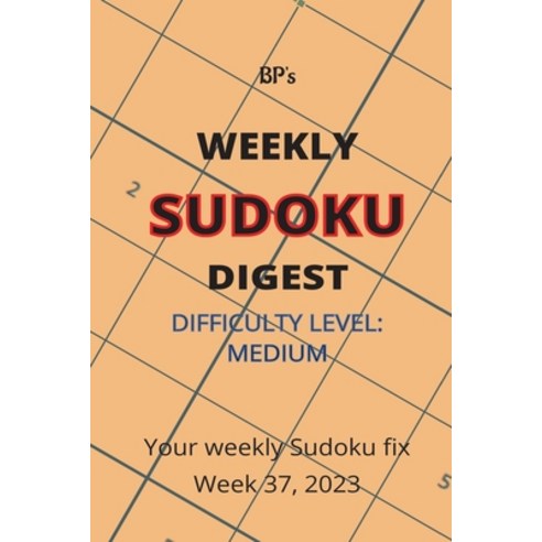 (영문도서) Bp''s Weekly Sudoku Digest - Difficulty Medium - Week 37 2023 Paperback, Independently Published, English, 9798860634534