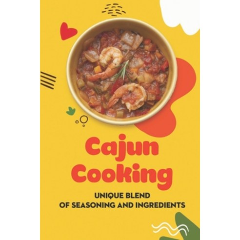 (영문도서) Cajun Cooking: Unique Blend Of Seasoning And Ingredients: Recipes For Beginner Paperback, Independently Published, English, 9798464887176
