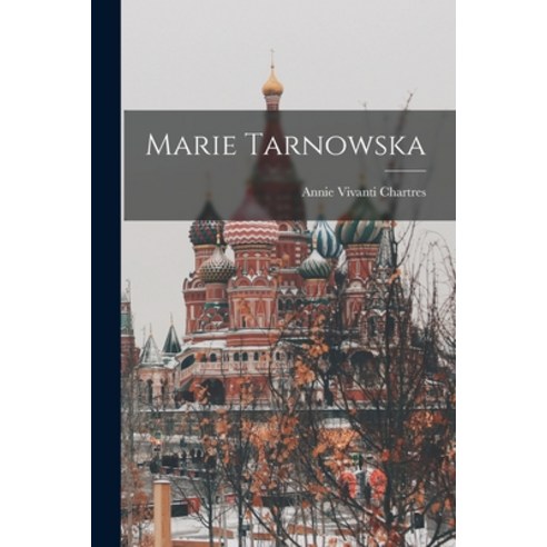 (영문도서) Marie Tarnowska Paperback, Legare Street Press, English, 9781016064644
