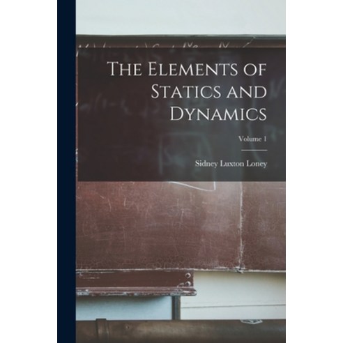 (영문도서) The Elements of Statics and Dynamics; Volume 1 Paperback, Legare Street Press, English, 9781018372112