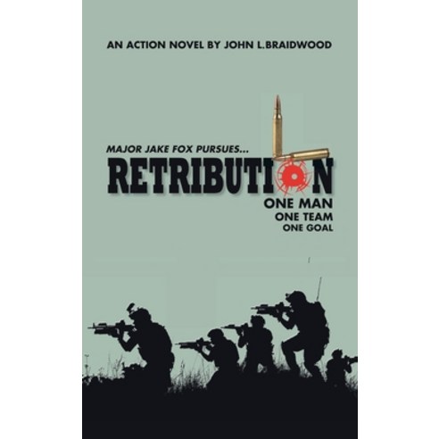 Retribution: Major Jake Fox Pursues... One Man One Team One Goal Hardcover, Authorhouse UK, English, 9781665586702