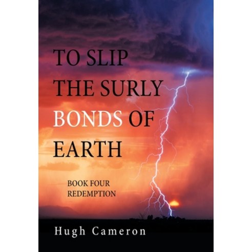 To Slip the Surly Bonds of Earth: Book Four Redemption Hardcover, Xlibris Us, English, 9781664153103
