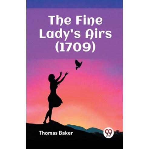 (영문도서) The Fine Lady''s Airs (1709) Paperback, Double 9 Books, English, 9789361426704