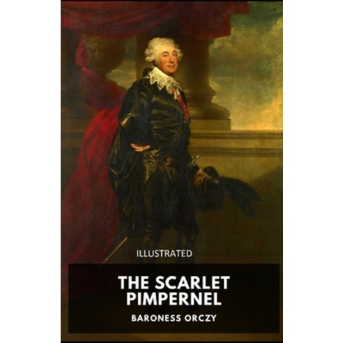 The Scarlet Pimpernel Illustrated Paperback, Independently Published