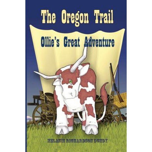(영문도서) The Oregon Trail: Ollie''s Great Adventure Paperback, Mdct Publishing, English, 9780578422749