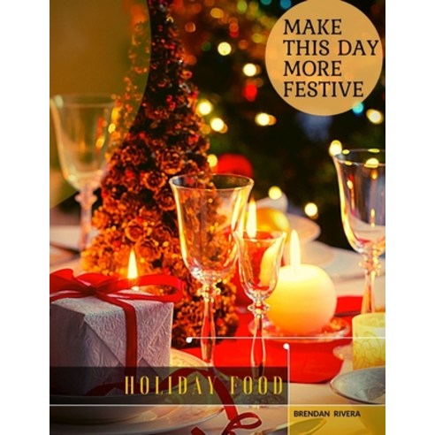Holiday Food: Make this day more festive Paperback, Independently Published