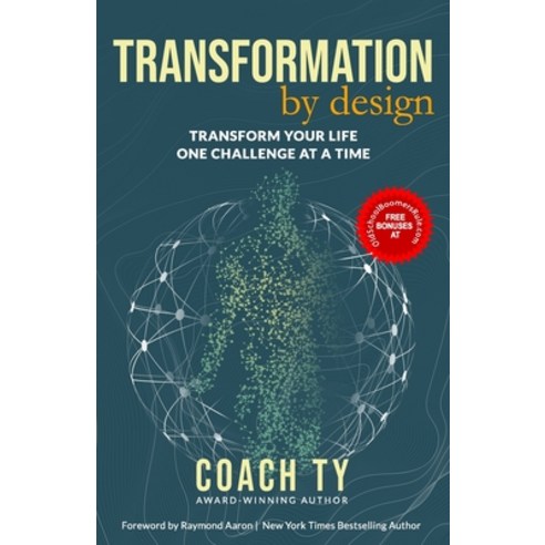 Transformation by Design: Transform Your Life One Challenge at a Time ...