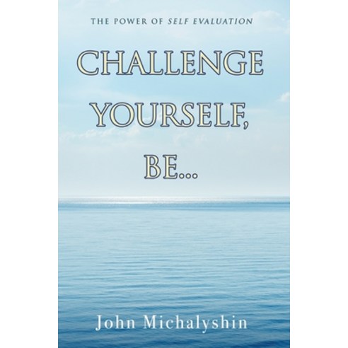 (영문도서) Challenge Yourself Be...: The Power of Self Evaluation Paperback, MindStir Media, English, 9781960142818