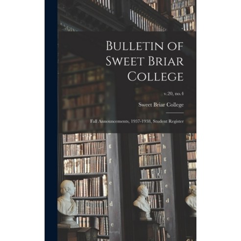 (영문도서) Bulletin of Sweet Briar College: Fall Announcements 1937-1938 Student Register; v.20 no.4 Hardcover, Hassell Street Press, English, 9781014231543