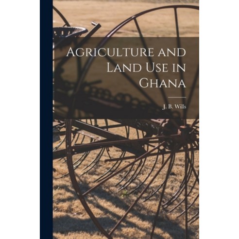 (영문도서) Agriculture and Land Use in Ghana Paperback, Hassell Street Press, English, 9781015223981