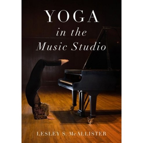 Yoga in the Music Studio Hardcover, Oxford University Press, USA