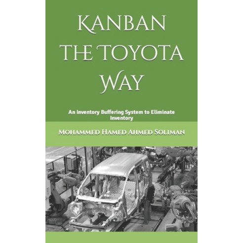 (영문도서) Kanban the Toyota Way: An Inventory Buffering System to Eliminate Inventory Paperback, Independently Published, English, 9798860554160