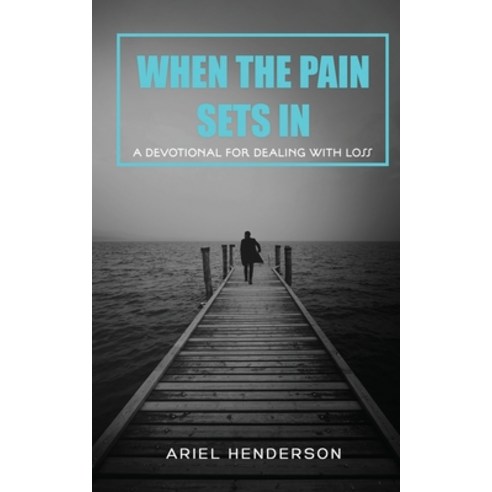 (영문도서) When The Pain Sets In: A Devotion For Dealing With Loss: A Devotional For Dealing With Loss Paperback, Indy Pub, English, 9781087857077
