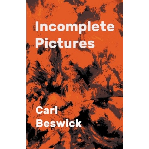 (영문도서) Incomplete Pictures Paperback, Carl Beswick, English, 9798215529690